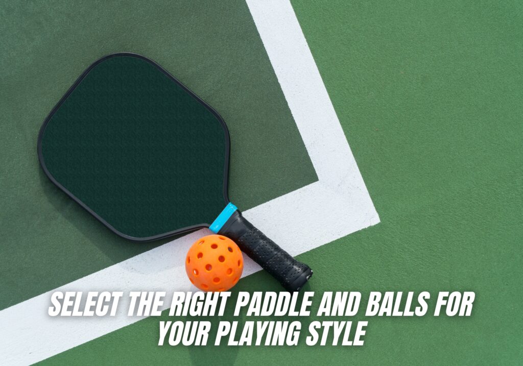 Select the right paddle and balls for your playing style