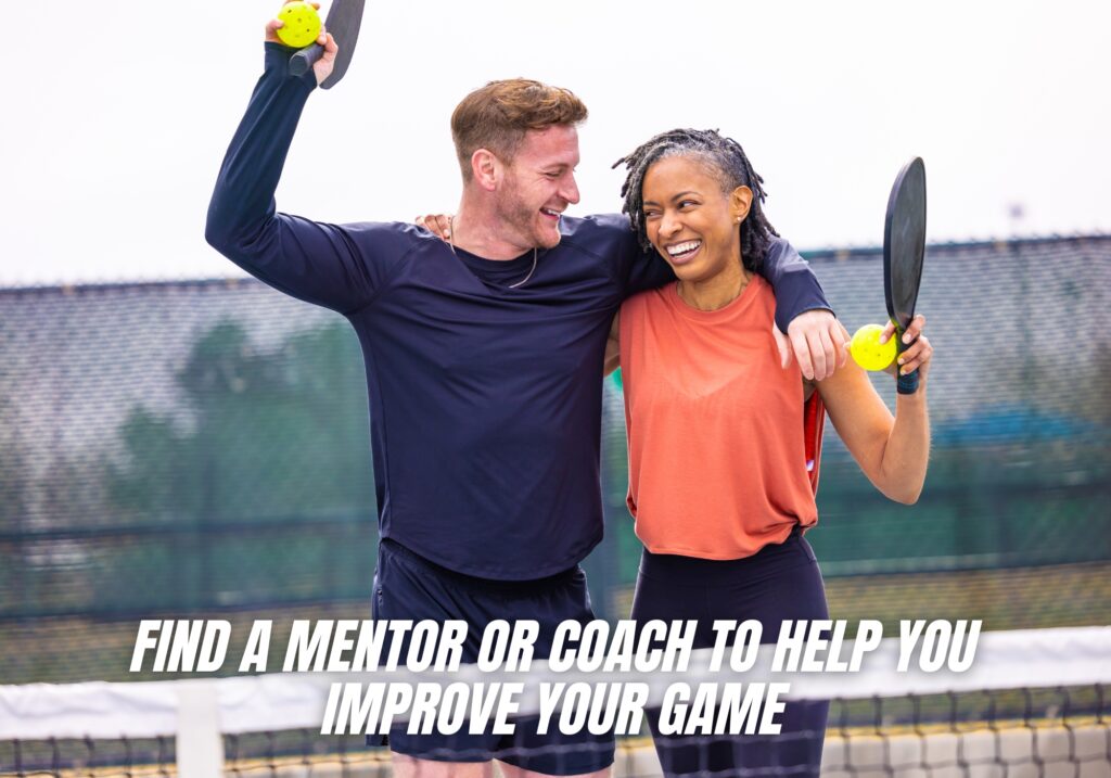 Find a mentor or coach to help you improve your game