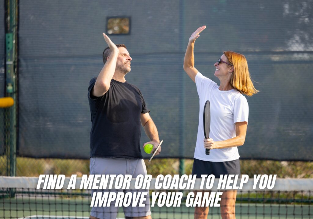 Find a mentor or coach to help you improve your game