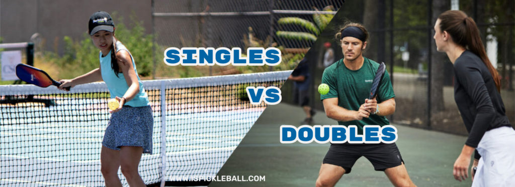 Doubles pickleball vs. singles pickleball