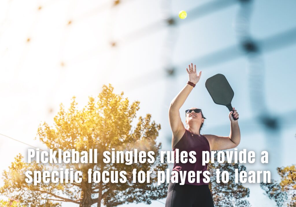 Pickleball singles rules provide a specific focus for players to learn