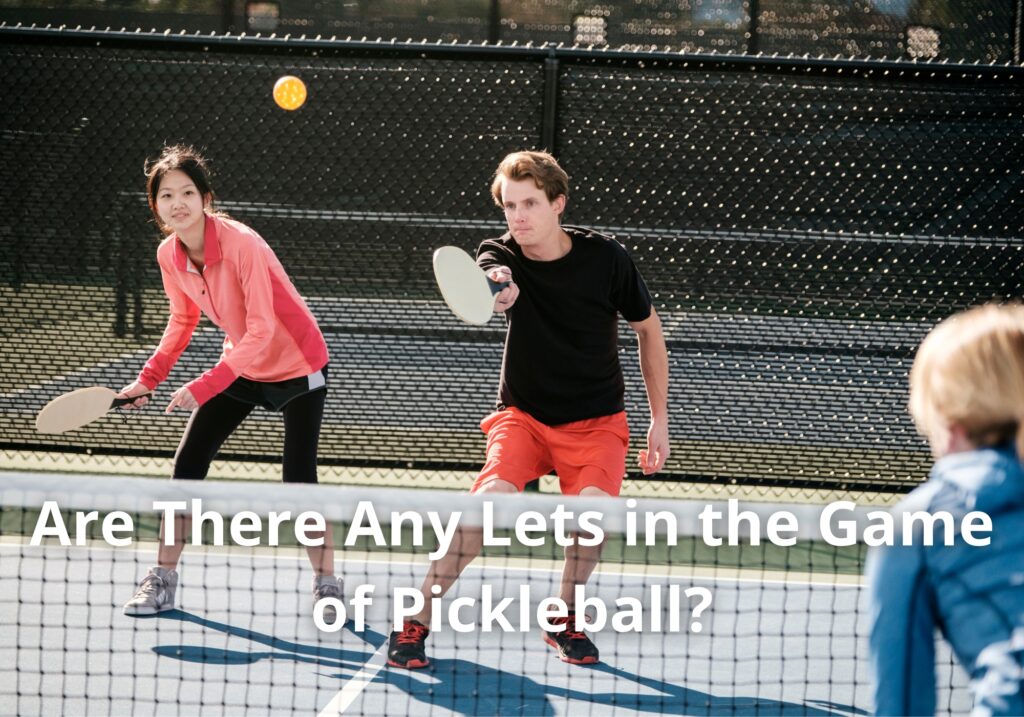Are There Any Lets in the Game of Pickleball?