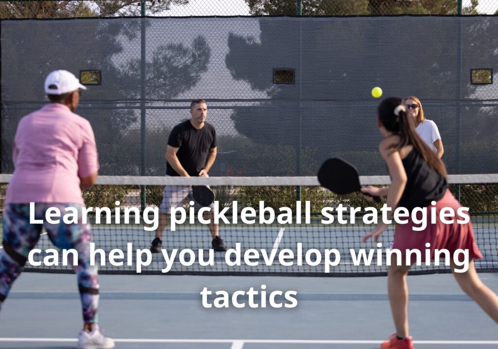 Learning pickleball strategies can help you develop winning tactics